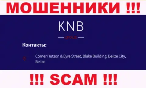 ОСТОРОЖНО, KNB Group отсиживаются в офшоре по адресу: Corner Hutson & Eyre Street, Blake Building, Belize City, Belize и уже оттуда сливают финансовые вложения