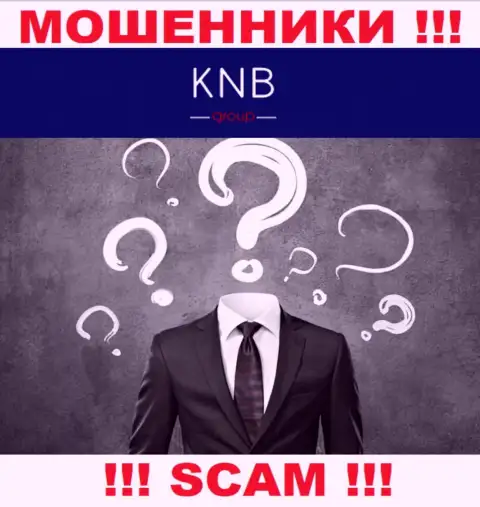 Нет ни малейшей возможности разузнать, кто конкретно является непосредственным руководством компании KNB Group - это стопроцентно обманщики