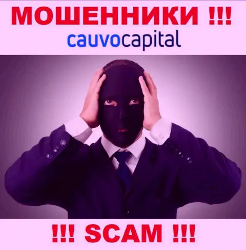Чтоб не отвечать за свое мошенничество, CauvoCapital Com не разглашают сведения о прямых руководителях