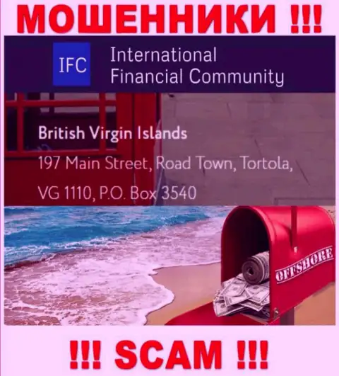 Адрес регистрации InternationalFinancialConsulting в оффшоре - British Virgin Islands, 197 Main Street, Road Town, Tortola, VG 1110, P.O. Box 3540 (инфа взята с сайта мошенников)