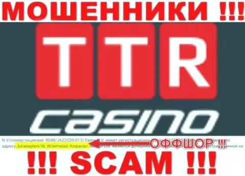 TTR Casino - это шулера !!! Осели в оффшоре по адресу Julianaplein 36, Willemstad, Curacao и крадут финансовые активы реальных клиентов