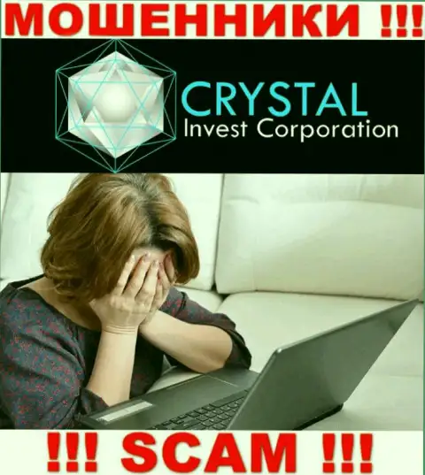 Вдруг если Вы попали в грязные руки Crystal Invest Corporation, то в таком случае обратитесь за содействием, подскажем, что надо делать