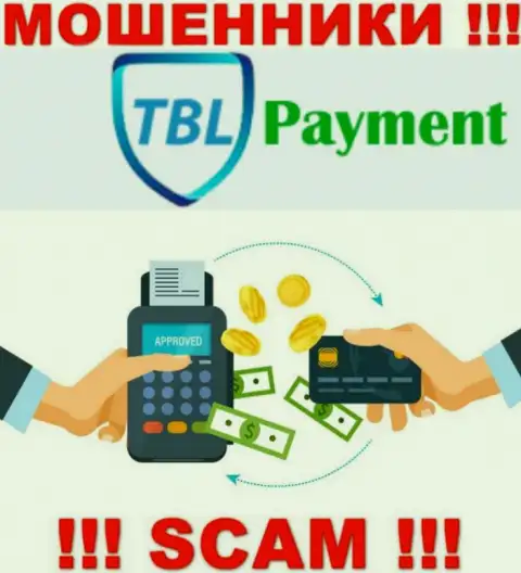 Довольно опасно взаимодействовать с TBL Payment, предоставляющими услуги в сфере Платежная система