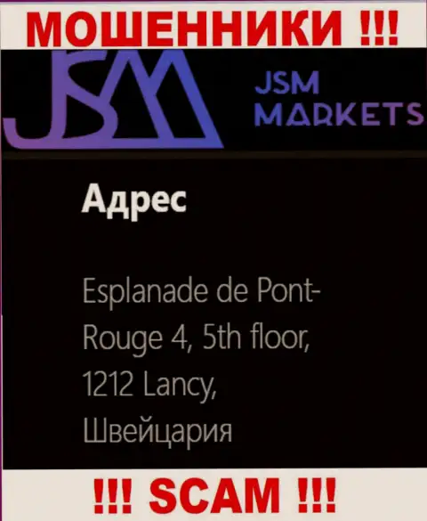 Слишком опасно совместно работать с интернет мошенниками JSM-Markets Com, они предоставили левый адрес