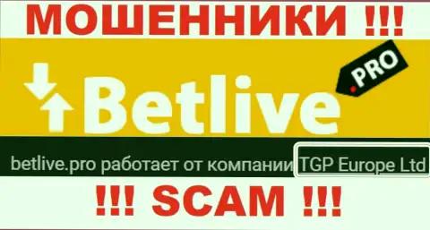 Bet Live - это internet-кидалы, а управляет ими юр. лицо TGP Europe Ltd