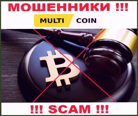 На сайте мошенников MultiCoin Вы не разыщите инфы о регуляторе, его просто НЕТ !!!