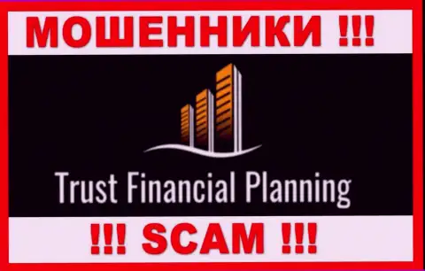 Trust Financial Planning - это МОШЕННИКИ !!! Иметь дело опасно !!!